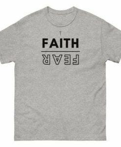 Faith Fear T-shirt