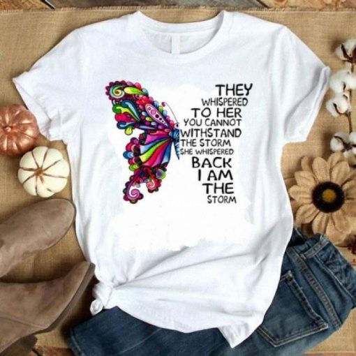 They Whispered To Her You Cannot Withstand The Storm Hippie Butterfly T-Shirt AL21AG2
