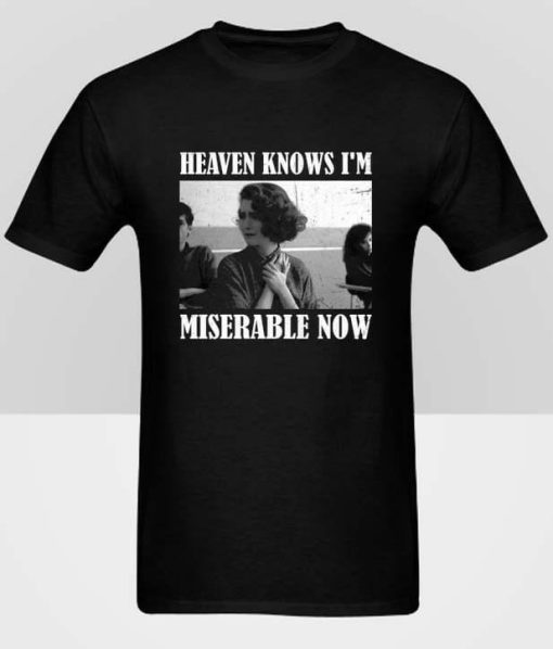Miserable Now T-shirt