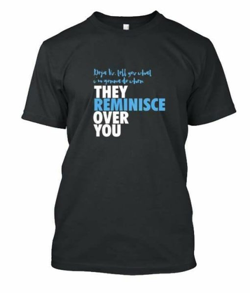 Reminisce Over You T-shirt