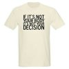 Not Your Decision T-shirt