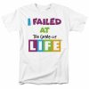 I Failed Life T-shirt