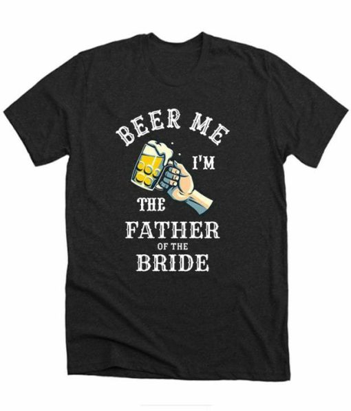 Beer Me Father T-shirt