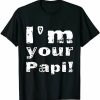 I'm Your Papi T-shirt