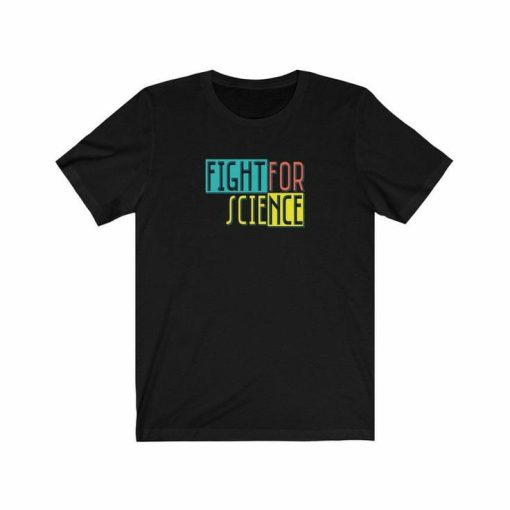 Fight For Science T-shirt