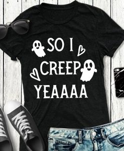 Creep Yeaaa T-shirt