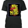 Mike More Mistakes T-shirt