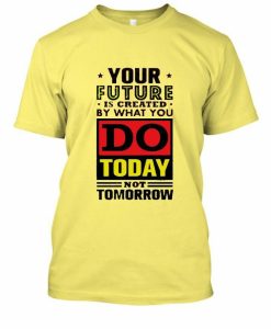 Do Today T-shirt