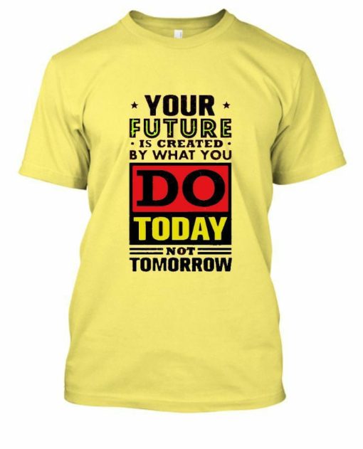 Do Today T-shirt