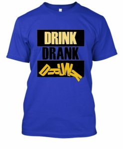 Drink Drank T-shirt