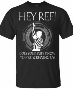 Hey Ref T-shirt