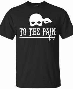 To The Pain T-shirt