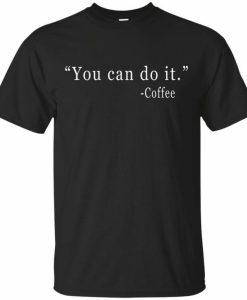 You can do it T-shirt