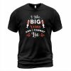 I Like Big T-shirt