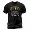 You Have Problem T-shirt