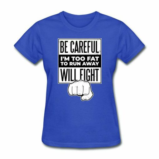 Be Carefull T-shirt