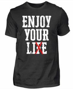 Enjoy Your Life T-shirt