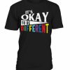 It's Okay Different T-shirt