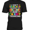 I'm Busy Thinking T-shirt