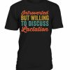Willing To Discuss T-shirt