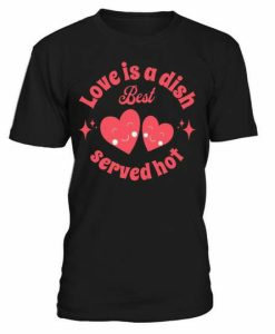 Love Is Dish T-shirt