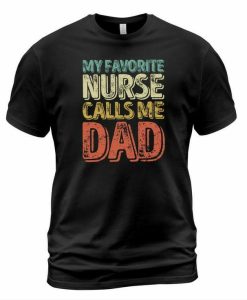 Nurse Calls Dad T-shirt