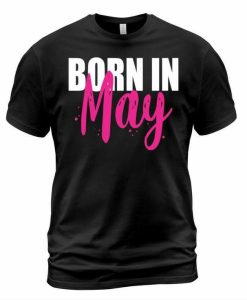 Born In May T-shirt