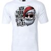 ASK YOUR MOM IF I'M REAL SANTA CLAUS T-shirt