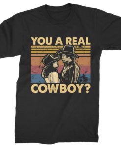 You A Real Cowboy T-shirt HD